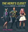 Hero's Closet: Sewing for Cosplay and Costuming