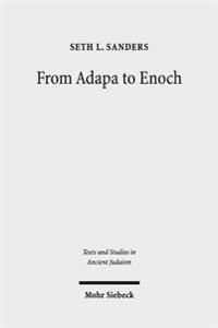 From Adapa to Enoch: Social Culture and Religious Vision in Judea and Babylon