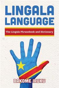 Lingala Language: The Lingala Phrasebook and Dictionary