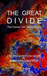 The Great Divide: The Cosmic Cell Series Book 1