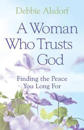 A Woman Who Trusts God – Finding the Peace You Long For