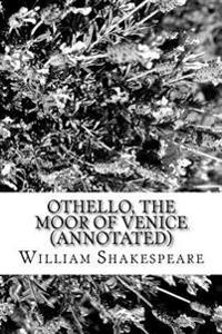 Othello, the Moor of Venice (Annotated)