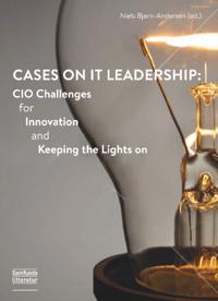 Cases on It Leadership: CIO Challenges for Innovation and Keeping the Lights on
