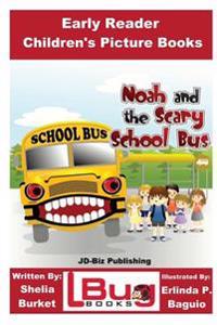 Noah and the Scary School Bus - Early Reader - Children's Picture Books