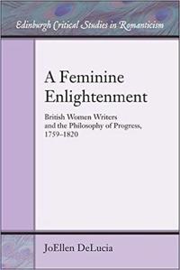 A Feminine Enlightenment: British Women Writers and the Philosophy of Progress, 1759-1820