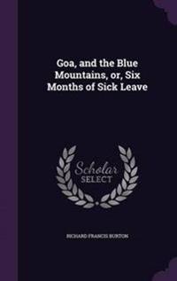 Goa, and the Blue Mountains, Or, Six Months of Sick Leave