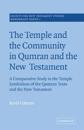 The Temple and the Community in Qumran and the New Testament