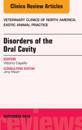 Disorders of the Oral Cavity, An Issue of Veterinary Clinics of North America: Exotic Animal Practice