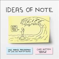 Ideas of Note: One Man's Philosophy of Life on Post-It (R) Notes