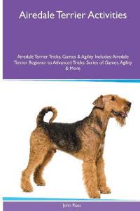 Airedale Terrier Activities Airedale Terrier Tricks, Games & Agility. Includes