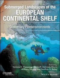 Submerged Landscapes of the European Continental Shelf, Volume I: Quaternary Paleoenvironments