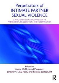 Perpetrators of Intimate Partner Sexual Violence: A Multidisciplinary Approach to Prevention, Recognition, and Intervention