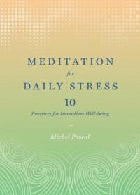 Meditation for Daily Stress: 10 Practices for Immediate Well-Being