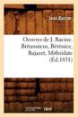 Oeuvres de J. Racine. Britannicus, B?r?nice, Bajazet, Mithridate (?d.1831)