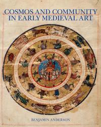 Cosmos and Community in Early Medieval Art