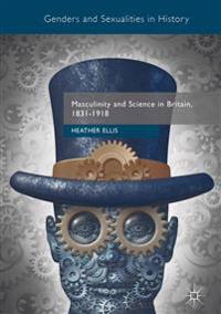 Masculinity and Science in Britain 1831-1918