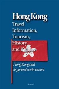 Hong Kong Travel Information, Tourism, History and Culture: Hong Kong and Its General Environment