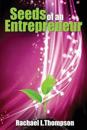 Seeds of an Entrepreneur: Seeds of an Entrepreneur-Simple Guide to Change Your Habits, Start Your Business and Live a Life of Success