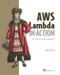 AWS Lambda in Action: Event-Driven Serverless Applications