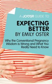 Joosr Guide to... Expecting Better by Emily Oster