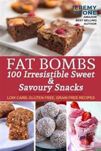 Fat Bombs 100 Irresistible Sweet & Savoury Snacks