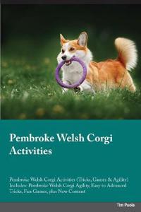 Pembroke Welsh Corgi Activities Pembroke Welsh Corgi Activities (Tricks, Games & Agility) Includes