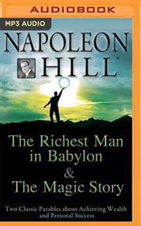 The Richest Man in Babylon & the Magic Story: Two Classic Parables about Achieving Wealth and Personal Success