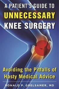 The Patient's Guide to Unnecessary Knee Surgery
