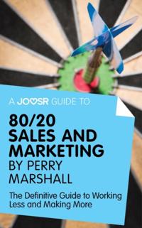 Joosr Guide to... 80/20 Sales and Marketing by Perry Marshall