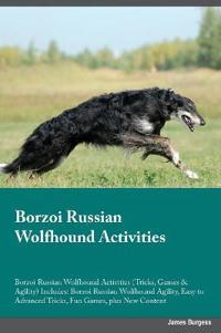 Borzoi Russian Wolfhound Activities Borzoi Russian Wolfhound Activities (Tricks, Games & Agility) Includes