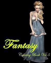Fantasy: Coloring Book Vol.5: Fairy Fantasy: Adult Coloring Book
