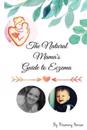 The Natural Mama's Guide to Eczema: Proven Natural Remedies for Soft Skin