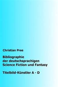 Bibliographie Der Deutschsprachigen Science Fiction Und Fantasy: Titelbilder A-D
