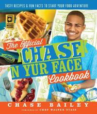 The Official Chase 'n Yur Face Cookbook: Tasty Recipes & Fun Facts to Start Your Food Adventure