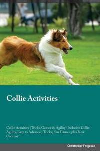Collie Activities Collie Activities (Tricks, Games & Agility) Includes