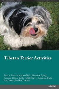 Tibetan Terrier Activities Tibetan Terrier Activities (Tricks, Games & Agility) Includes