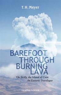 Barefoot through burning lava - on sicily, the island of cain - an esoteric