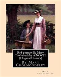Red Pottage, by Mary Cholmondeley a Novel (Original Classics)