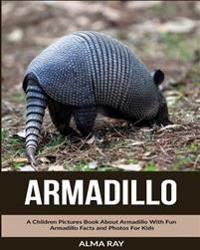Armadillo: A Children Pictures Book about Armadillo with Fun Armadillo Facts and Photos for Kids