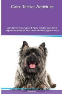 Cairn Terrier Activities Cairn Terrier Tricks, Games & Agility. Includes
