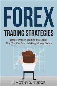 Forex Trading: Forex Trading Strategies Simple Proven Trading Strategies ? That
