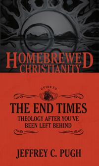 Homebrewed Christianity Guide to the End Times
