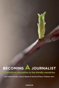 Becoming a journalist. Journalism education in the Nordic countries