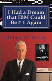 I Had a Dream That IBM Could Be # 1 Again: Big Blue's Job Is to Be # 1!
