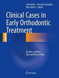 Clinical Cases in Early Orthodontic Treatment: An Atlas of When, How and Why to Treat