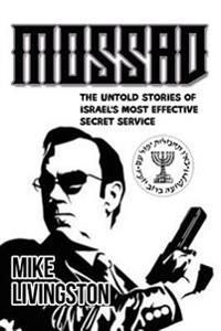 Mossad: The Untold Stories of Israel's Most Effective Secret Service