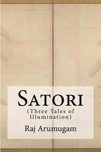 Satori: (Three Tales of Illumination)