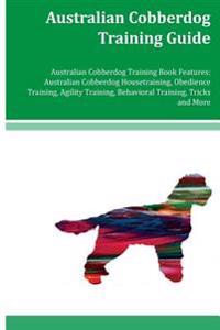 Australian Cobberdog Training Guide Australian Cobberdog Training Book Features: Australian Cobberdog Housetraining, Obedience Training, Agility Train