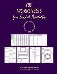CBT Worksheets for Social Anxiety: CBT Worksheets for CBT Therapists in Training: Formulation Worksheets, Padesky Hot-Cross Bun Worksheets, Thought Re