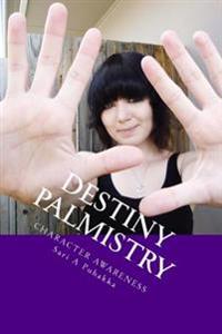 Destiny Palmistry Character Awareness: Recognize Character Through a Mere Glimpse of the Hands